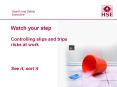 Watch your step Controlling slips and trips risks at work  See it, sort it PowerPoint PPT Presentation