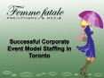 Successful Corporate Event Model Staffing in Toronto PowerPoint PPT Presentation