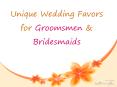 Unique Wedding Favors for Groomsmen & Bridesmaids PowerPoint PPT Presentation