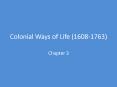 Colonial Ways of Life (1608-1763) PowerPoint PPT Presentation