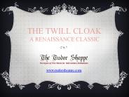 The Twill Cloak - A Renaissance Classic