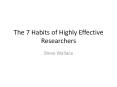 The 7 Habits of Highly Effective Researchers PowerPoint PPT Presentation