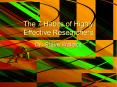The 7 Habits of Highly Effective Researchers PowerPoint PPT Presentation