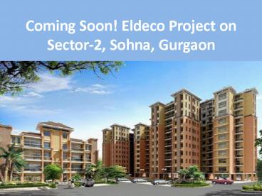 Coming Soon! Eldeco Project on Sector-2 By Karan Bhalla Encompass, Ravish Mattoo