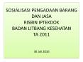 SOSIALISASI PENGADAAN BARANG DAN JASA RISBIN IPTEKDOK BADAN LITBANG KESEHATAN TA 2011  30 Juli 2010 PowerPoint PPT Presentation
