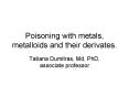 Poisoning with metals, metalloids and their derivates. PowerPoint PPT Presentation