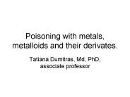 Poisoning with metals, metalloids and their derivates.