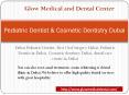 Choose Dubai Pediatric Dentist & Best Oral Surgery Dubai PowerPoint PPT Presentation
