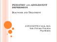 PEDIATRIC and ADOLESCENT DEPRESSION Diagnosis and Treatment PowerPoint PPT Presentation