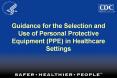 Guidance for the Selection and Use of Personal Protective Equipment (PPE) in Healthcare Settings PowerPoint PPT Presentation