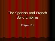 The Spanish and French Build Empires