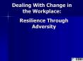 Dealing With Change in the Workplace: PowerPoint PPT Presentation