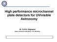 High performance microchannel plate detectors for UV/visible Astronomy PowerPoint PPT Presentation