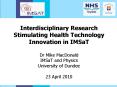 Interdisciplinary Research Stimulating Health Technology Innovation in IMSaT Dr Mike MacDonald IMSaT and Physics University of Dundee 23 April 2010 PowerPoint PPT Presentation