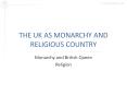 THE UK AS MONARCHY AND RELIGIOUS COUNTRY PowerPoint PPT Presentation