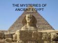 THE MYSTERIES OF ANCIENT EGYPT PowerPoint PPT Presentation