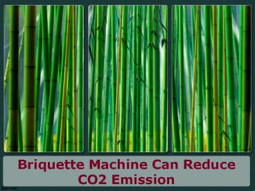 Briquette Machine Can Reduce CO2 Emission