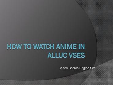 How to watch Anime on Alluc VSES