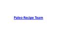 Paleo Recipe Team PowerPoint PPT Presentation