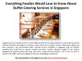 Everything Foodies Would Love to Know About Buffet Catering Services in Singapore PowerPoint PPT Presentation