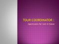 Tour Coordinator - Apartments For Rent in Dubai PowerPoint PPT Presentation
