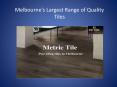 Melbourne's Largest Range of Quality Tiles PowerPoint PPT Presentation