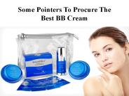 Some Pointers To Procure The Best BB Cream