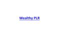 Wealthy PLR PowerPoint PPT Presentation