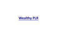 Wealthy PLR