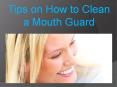 Tips on How to Clean a Mouth Guard PowerPoint PPT Presentation