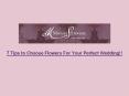 7 Tips to Choose Flowers For Your Perfect Wedding PowerPoint PPT Presentation