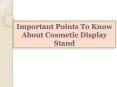 Important Points To Know About Cosmetic Display Stand