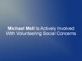 Michael Mell Is Actively Involved With Volunteering Social Concerns PowerPoint PPT Presentation