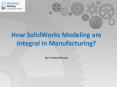 How SolidWorks Modeling is Integral in Manufacturing? PowerPoint PPT Presentation