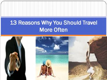 13 Reasons Why You Should Travel More Often