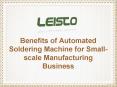 Benefits of Automated Soldering Machine for Small-scale Manufacturing Business PowerPoint PPT Presentation