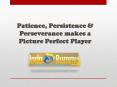 Patience, Persistence & Perseverance makes a Picture Perfect Player PowerPoint PPT Presentation