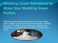 Wedding Gown Alterations to Make Your Wedding Gown Perfect PowerPoint PPT Presentation