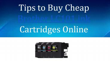 Tips to Buy Cheap Brother LC101 ink Cartridges Online