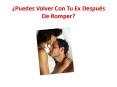 ¿Puedes Volver Con Tu Ex Después De Romper? PowerPoint PPT Presentation