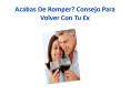 Acabas De Romper? Consejo Para Volver Con Tu Ex PowerPoint PPT Presentation