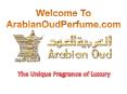 Arabian Oud Perfume: The Collection of Luxury Arabic Perfume PowerPoint PPT Presentation