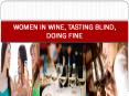 WOMEN IN WINE, TASTING BLIND, DOING FINE PowerPoint PPT Presentation