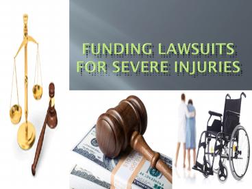 Funding Lawsuits for Severe Injuries
