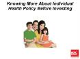 Knowing More About Individual Health Policy Before Investing PowerPoint PPT Presentation