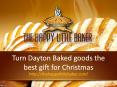 Turn Dayton Baked goods the best gift for Christmas PowerPoint PPT Presentation