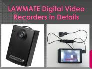 LAWMATE Digital Video Recorders in Details
