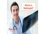 What is a Radiologist?