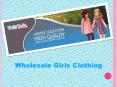 Wholesale Girls Clothing PowerPoint PPT Presentation