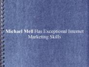 Michael Mell Has Exceptional Internet Marketing Skills